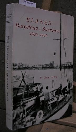 BLANES, BARCELONA I SANREMO 1906 - 1936.