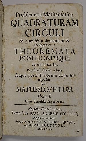 Problemata mathematica quadraturam circuli & quae hinc dependent & consequuntur theoremata positi...