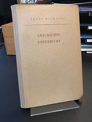 Geschichtsunterricht. Grundlegung seiner Methodik. (= Erziehungswissenschaftliche Bücherei Reihe ...