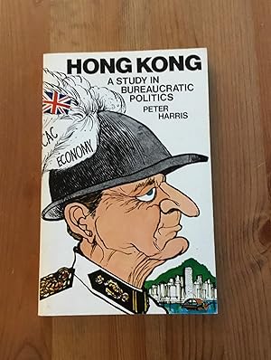 Immagine del venditore per HONG KONG A STUDY IN BUREAUCRATIC POLITICS . venduto da Highstreet Books ABA ILAB