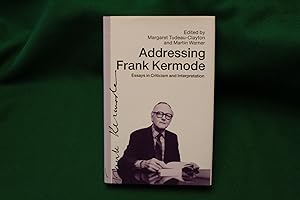 Addressing Frank Kermode: Essays in Criticism and Interpretation