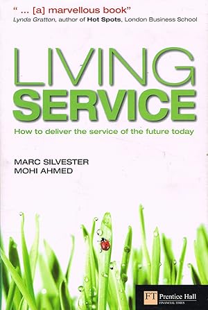 Living Service : How To Deliver The Service Of The Future Today :