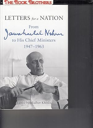 Bild des Verkufers fr Letters for a Nation: From Jawaharlal Nehru to His Chief Ministers 1947-1963 zum Verkauf von THE BOOK BROTHERS
