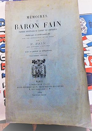 mémoires du Baron FAIN premier secrétaire du cabinet de l'Empire publiés par ses arrières petits ...