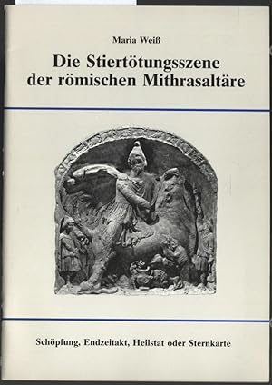 Die Stiertötungsszene der römischen Mithrasaltäre : Schöpfung, Endzeitakt, Heilstat oder Sternkarte.