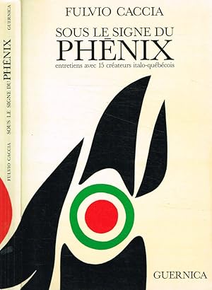 Imagen del vendedor de Sous le signe du Phenix Entretiens avec quinze createurs italo-quebecois a la venta por Biblioteca di Babele