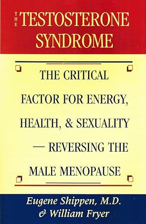 Image du vendeur pour The Testosterone Syndrome The Critical Factor for Energy, Health, and Sexuality-Reversing the Male Menopause mis en vente par Z-A LLC