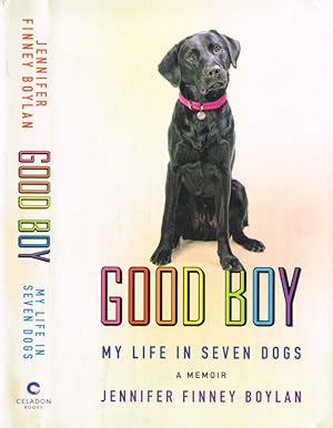 Bild des Verkufers fr Good Boy. My life in seven dogs zum Verkauf von Biblioteca di Babele