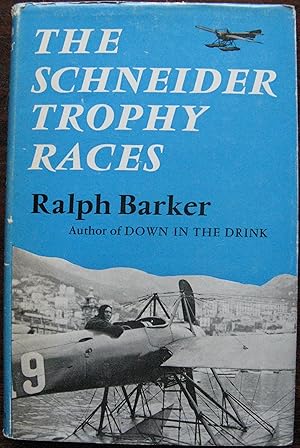 The Schneider Trophy races by Ralph Barker. 1971. 1st Edition