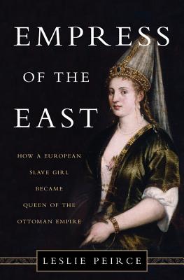 Bild des Verkufers fr Empress of the East: How a European Slave Girl Became Queen of the Ottoman Empire (Hardback or Cased Book) zum Verkauf von BargainBookStores