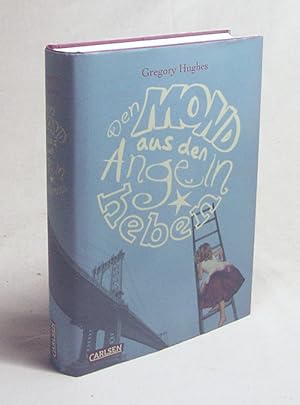 Seller image for Den Mond aus den Angeln heben / Gregory Hughes. Aus dem Engl. von Brigitte Jakobeit for sale by Versandantiquariat Buchegger