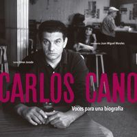 CARLOS CANO. VOCES PARA UNA BIOGRAFÍA