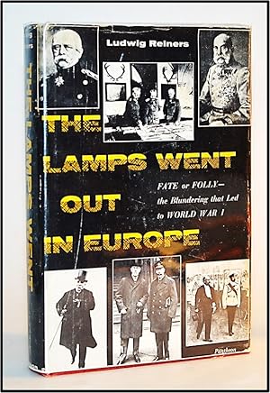 Bild des Verkufers fr The Lamps Went Out In Europe. Fate or Folly the Blundering that Led to World War 1 zum Verkauf von Blind-Horse-Books (ABAA- FABA)