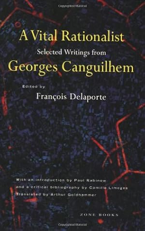 Image du vendeur pour A Vital Rationalist: Selected Writings from Georges Canguilhem by Canguilhem, Georges [Paperback ] mis en vente par booksXpress