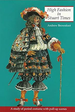 Seller image for High Fashion in Stuart Times: A Study of Period Costume with Pull-Up Scenes (History and Costume) [Soft Cover ] for sale by booksXpress