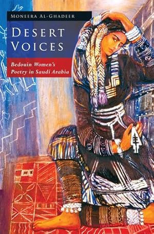 Image du vendeur pour Desert Voices: Bedouin Women's Poetry in Saudi Arabia (Library of Modern Middle East Studies) [Hardcover ] mis en vente par booksXpress