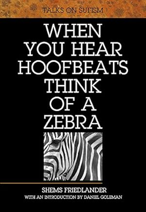 Immagine del venditore per When You Hear Hoofbeats Think of a Zebra: Talks on Sufism by Friedlander, Shems [Paperback ] venduto da booksXpress