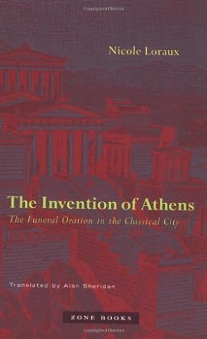Seller image for The Invention of Athens: The Funeral Oration in the Classical City (Zone Books) by Loraux, Nicole [Paperback ] for sale by booksXpress