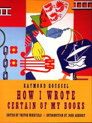 Seller image for How I Wrote Certain Of My Books by Roussel, Raymond, Ashbery, John [Paperback ] for sale by booksXpress