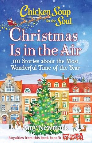 Image du vendeur pour Chicken Soup for the Soul: Christmas Is in the Air: 101 Stories about the Most Wonderful Time of the Year by Newmark, Amy [Paperback ] mis en vente par booksXpress