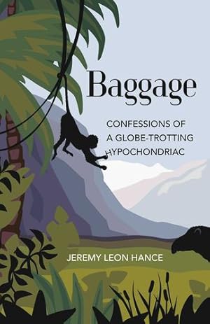 Seller image for Baggage: Confessions of a Globe-Trotting Hypochondriac by Hance, Jeremy [Paperback ] for sale by booksXpress