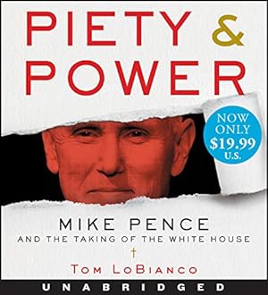 Imagen del vendedor de Piety & Power Low Price CD: Mike Pence and the Taking of the White House by LoBianco, Tom [Audio CD ] a la venta por booksXpress