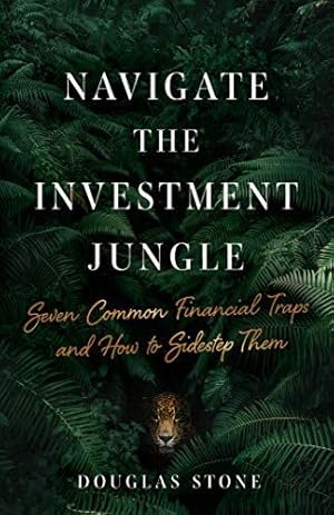 Bild des Verkufers fr Navigate the Investment Jungle: Seven Common Financial Traps and How to Sidestep Them [Soft Cover ] zum Verkauf von booksXpress