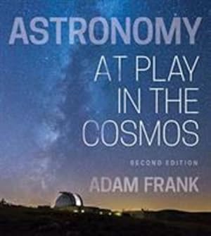 Seller image for Astronomy: At Play in the Cosmos (Second Edition) by Frank, Adam [Paperback ] for sale by booksXpress