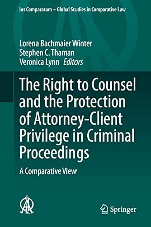 Imagen del vendedor de The Right to Counsel and the Protection of Attorney-Client Privilege in Criminal Proceedings: A Comparative View (Ius Comparatum - Global Studies in Comparative Law (44)) [Hardcover ] a la venta por booksXpress