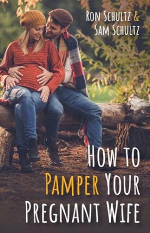 Seller image for How to Pamper Your Pregnant Wife by Schultz, Ron, Schultz, Sam [Hardcover ] for sale by booksXpress