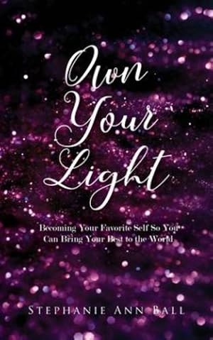 Imagen del vendedor de Own Your Light: Becoming Your Favorite Self So You Can Bring Your Best to the World [Soft Cover ] a la venta por booksXpress