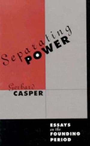 Imagen del vendedor de Separating Power: Essays on the Founding Period by Casper, Gerhard [Hardcover ] a la venta por booksXpress