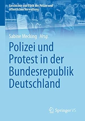 Immagine del venditore per Polizei und Protest in der Bundesrepublik Deutschland (Geschichte und Ethik der Polizei und  ¶ffentlichen Verwaltung) (German Edition) [Soft Cover ] venduto da booksXpress