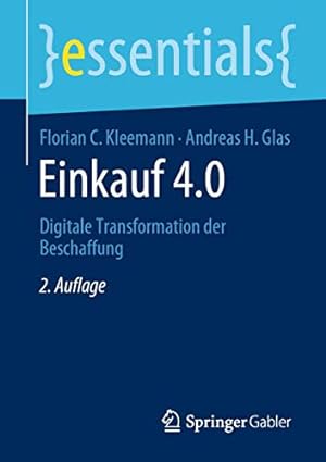 Imagen del vendedor de Einkauf 4.0: Digitale Transformation der Beschaffung (essentials) (German Edition) by Kleemann, Florian C., Glas, Andreas H. [Paperback ] a la venta por booksXpress
