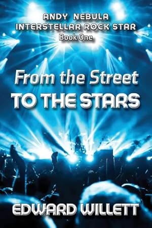 Imagen del vendedor de From the Street to the Stars: Andy Nebula: Interstellar Rock Star, Book One [Soft Cover ] a la venta por booksXpress