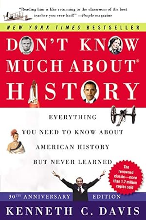 Seller image for Don't Know Much About ® History [30th Anniversary Edition]: Everything You Need to Know About American History but Never Learned by Davis, Kenneth C [Paperback ] for sale by booksXpress