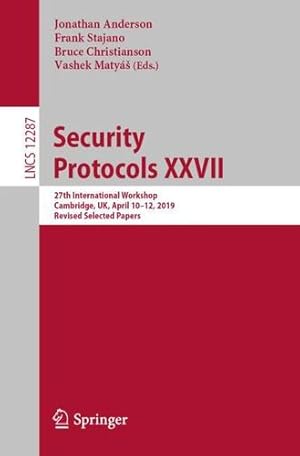 Seller image for Security Protocols XXVII: 27th International Workshop, Cambridge, UK, April 10â"12, 2019, Revised Selected Papers (Lecture Notes in Computer Science (12287)) [Paperback ] for sale by booksXpress