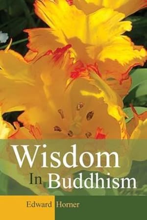 Imagen del vendedor de Wisdom in Buddhism by Horner, Edward G [Paperback ] a la venta por booksXpress