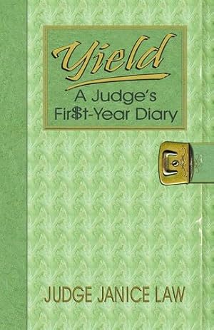 Seller image for Yield: A Judge's Fir$t-Year Diary: A Judge's Fir$t-Year Diary by Law, Janice [Paperback ] for sale by booksXpress