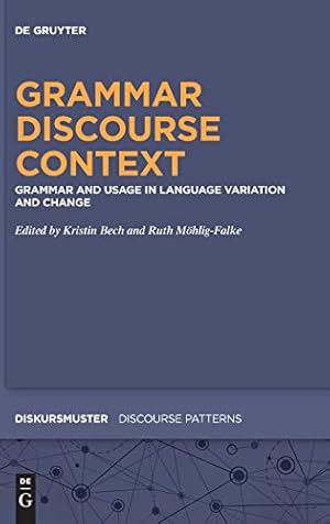 Seller image for Grammar - Discourse - Context: Grammar and Usage in Language Variation and Change (Diskursmuster - Discourse Patterns) [Hardcover ] for sale by booksXpress
