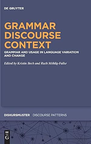 Bild des Verkufers fr Grammar - Discourse - Context: Grammar and Usage in Language Variation and Change (Diskursmuster - Discourse Patterns) [Hardcover ] zum Verkauf von booksXpress