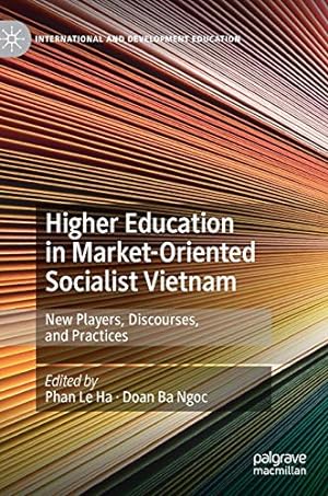 Seller image for Higher Education in Market-Oriented Socialist Vietnam: New Players, Discourses, and Practices (International and Development Education) [Hardcover ] for sale by booksXpress