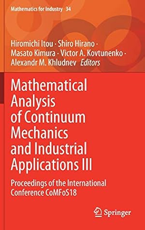Seller image for Mathematical Analysis of Continuum Mechanics and Industrial Applications III: Proceedings of the International Conference CoMFoS18 (Mathematics for Industry (34)) [Hardcover ] for sale by booksXpress