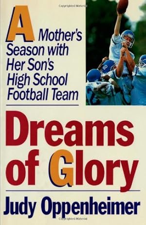 Imagen del vendedor de Dreams of Glory: A Mother's Season With Her Son's High School Football Team by Oppenheimer, Judy [Paperback ] a la venta por booksXpress