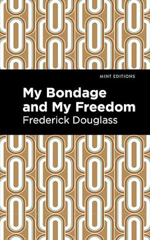 Image du vendeur pour My Bondage, My Freedom (Mint Editions) by Douglas, Frederick [Paperback ] mis en vente par booksXpress