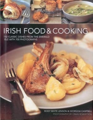 Immagine del venditore per Irish Food & Cooking: Traditional Irish cuisine with over 150 delicious step-by-step recipes from the Emerald Isle by Lennon, Biddy White, Campbell, Georgina [Hardcover ] venduto da booksXpress