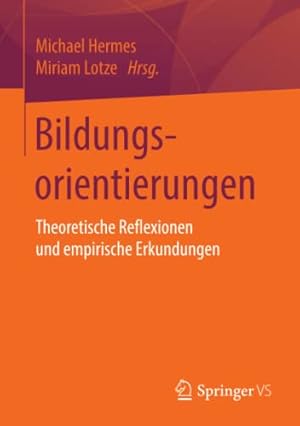 Seller image for Bildungsorientierungen: Theoretische Reflexionen und empirische Erkundungen (German Edition) [Paperback ] for sale by booksXpress