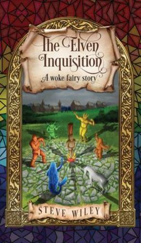 Immagine del venditore per The Elven Inquisition: A Woke Fairy Story by Wiley, Steve [Hardcover ] venduto da booksXpress