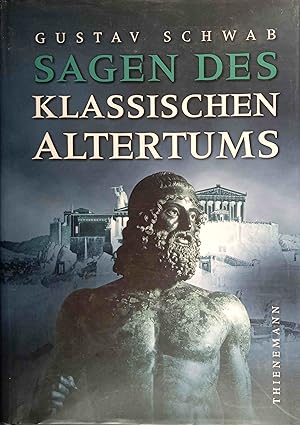 Sagen des klassischen Altertums. Gustav Schwab. Hrsg. und bearb. von Sonja Hartl