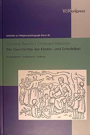 Bild des Verkufers fr Die Geschichte der Kinder- und Schulbibel : evangelisch, katholisch, jdisch ; mit CD-ROM. Christine Reents/Christoph Melchior / Arbeiten zur Religionspdagogik ; Bd. 48; Lachmann Rainer (Herausgeber) Rothgangel Martin (Herausgeber) zum Verkauf von Logo Books Buch-Antiquariat